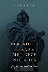 Vertroost elkaar met deze woorden