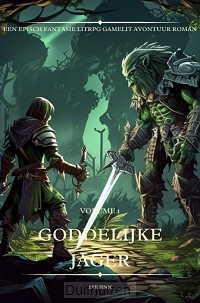 Goddelijke Jager:Een Episch Fantasie LitRPG GameLit Avontuur Roman / Volume 1