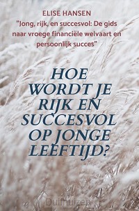 Hoe wordt je rijk en succesvol op jonge leeftijd?