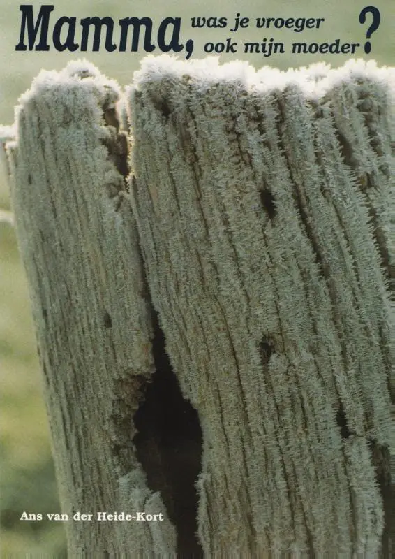 Mama, was je vroeger ook mijn moeder?