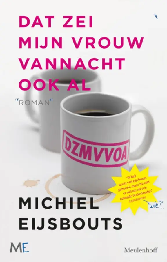 Dat zei mijn vrouw vannacht ook al