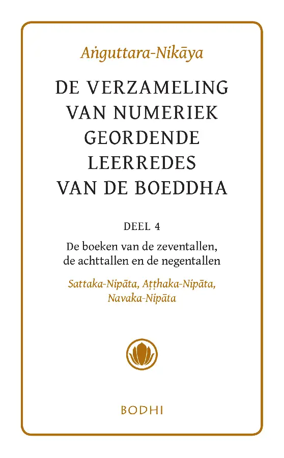 Anguttara-Nikaya / 4 Het boek van zeven-, acht- en negentallen (Sattaka-,Atthaka-, Navaka-Nikaya)