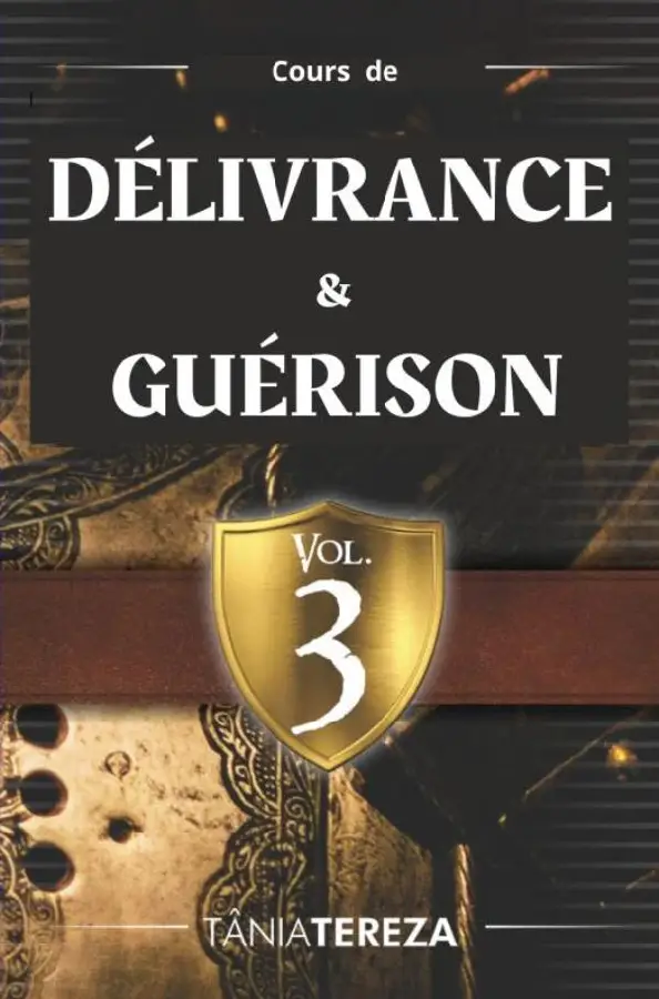 Cours de Délivrance & Guérison / Vol. 3