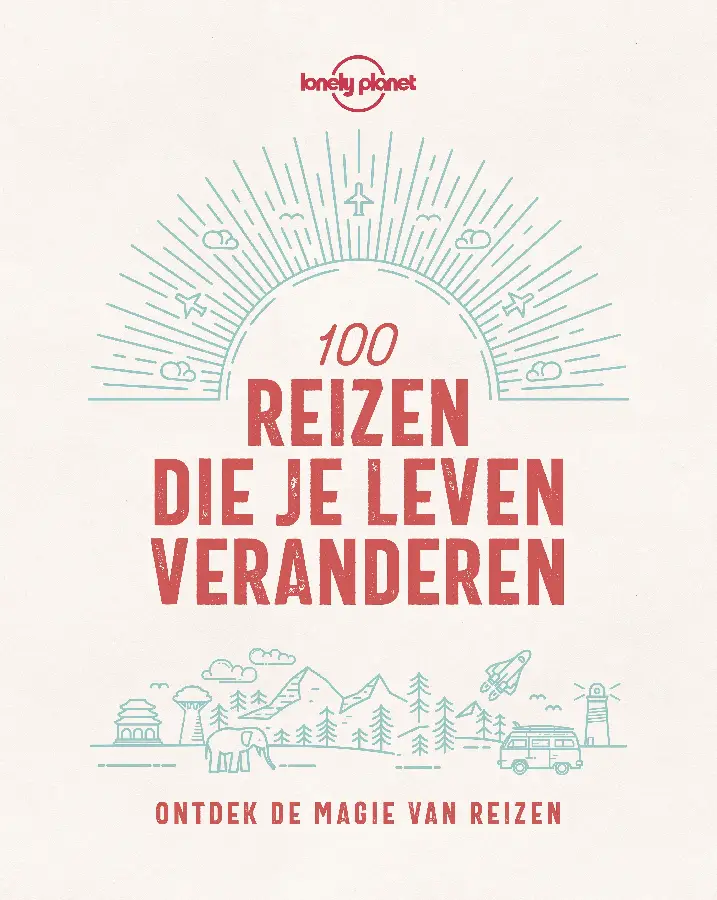 Lonely Planet 100 reizen die je leven veranderen