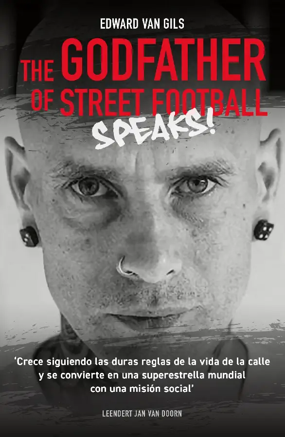 Edward van Gils. The Godfather of Street Football Speaks!