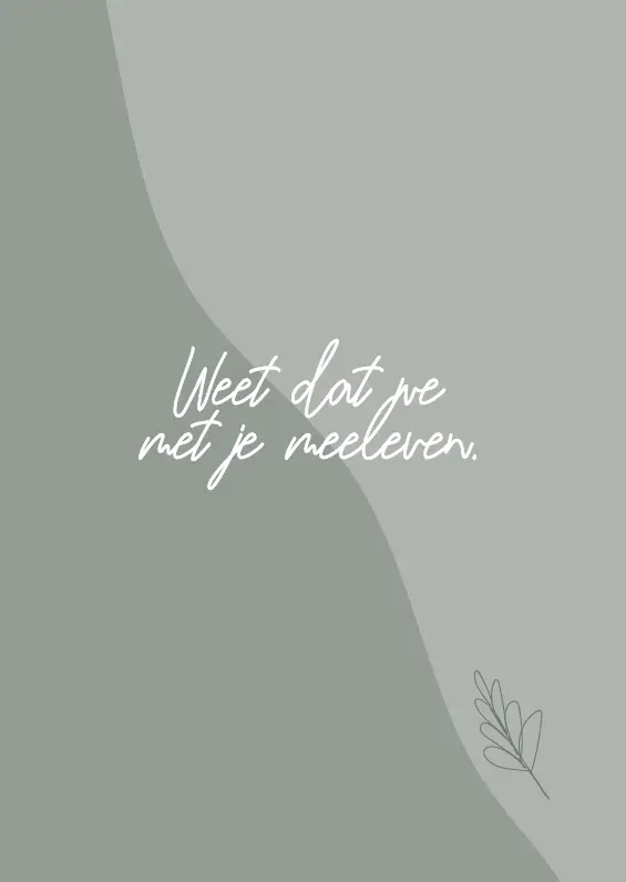 Weet dat we met je meeleven