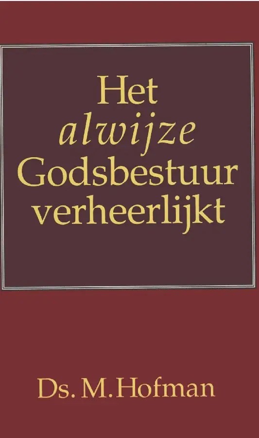 Het alwijze Godsbestuur verheerlijkt