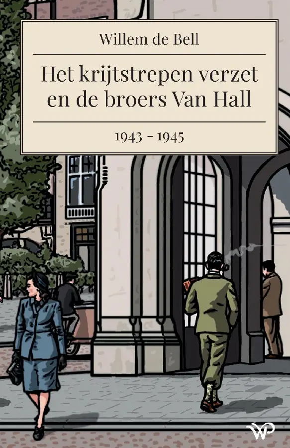 Het krijtstrepen verzet en de broers Van Hall, 1943-1945