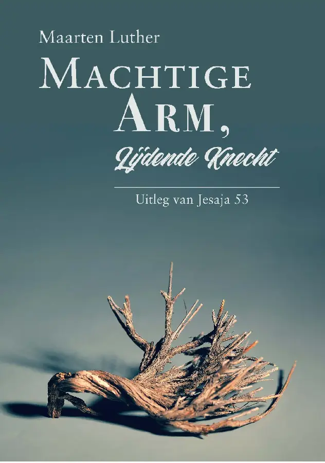 Machtige Arm, lijdende Knecht
