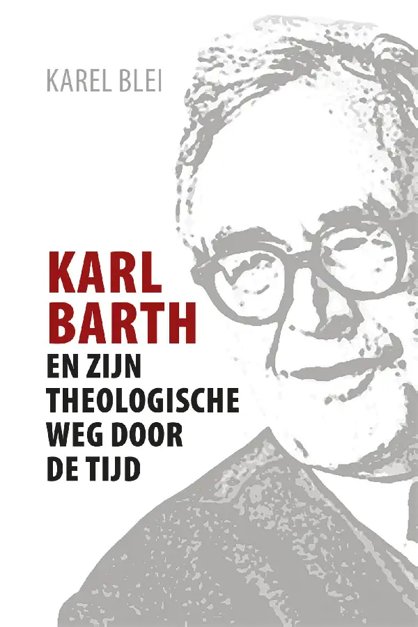 Karl Barth en zijn theologische weg door de tijd